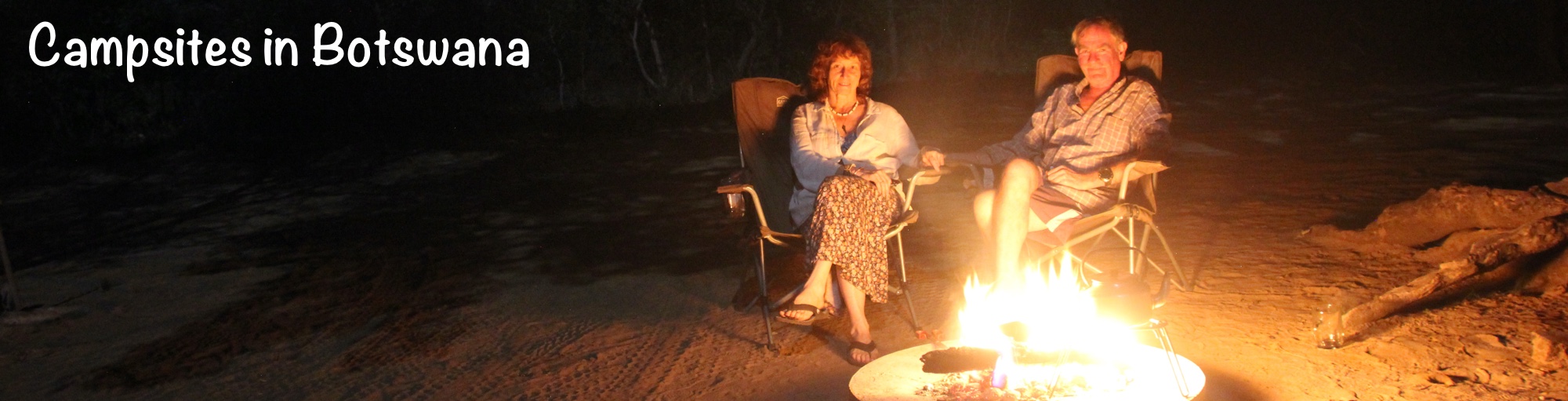 Sitting around a camp fire in Botswana.